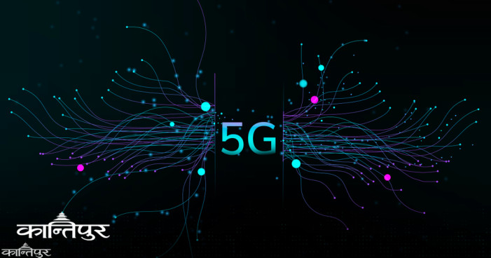 5G service will be launched in Kathmandu Valley and large urban areas